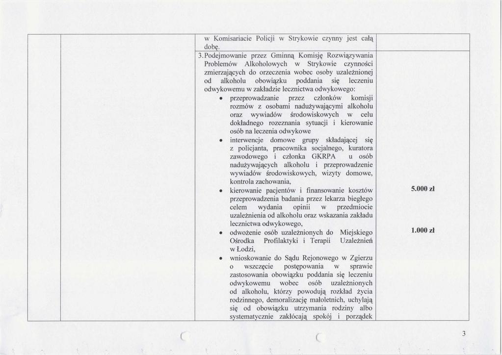 w Komisariacie Policji w Strykowie czynny jest całą dobę. 3.