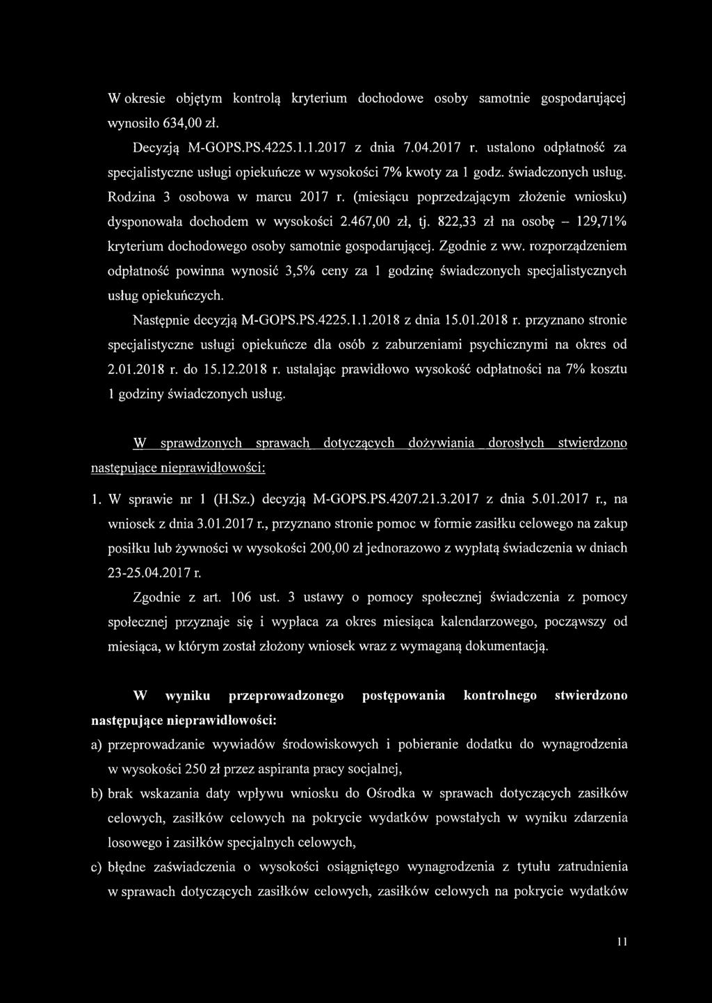 (miesiącu poprzedzającym złożenie wniosku) dysponowała dochodem w wysokości 2.467,00 zł, tj. 822,33 zł na osobę - 129,71% kryterium dochodowego osoby samotnie gospodarującej. Zgodnie z ww.