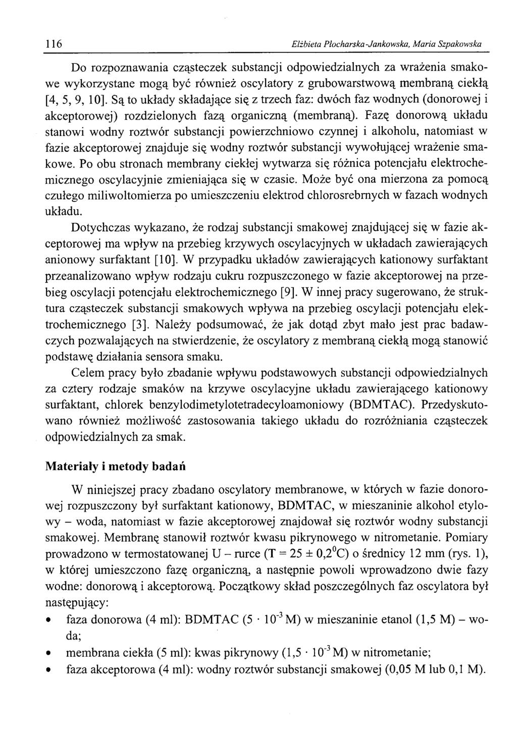 116 Elżbieta Plocharska-Jankowska, Maria Szpakowska Do rozpoznawania cząsteczek substancji odpowiedzialnych za wrażenia smakowe wykorzystane mogą być również oscylatory z grubowarstwową membraną