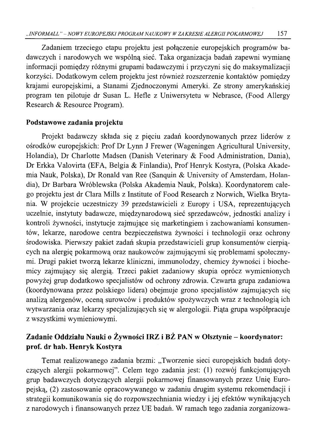 INFORMALL " - NOWY EUROPEJSKI PROGRAM NA UKOWY W ZA KRESIE ALERGII POKARMOWEJ 157 Zadaniem trzeciego etapu projektu jest połączenie europejskich programów badawczych i narodowych we wspólną sieć.