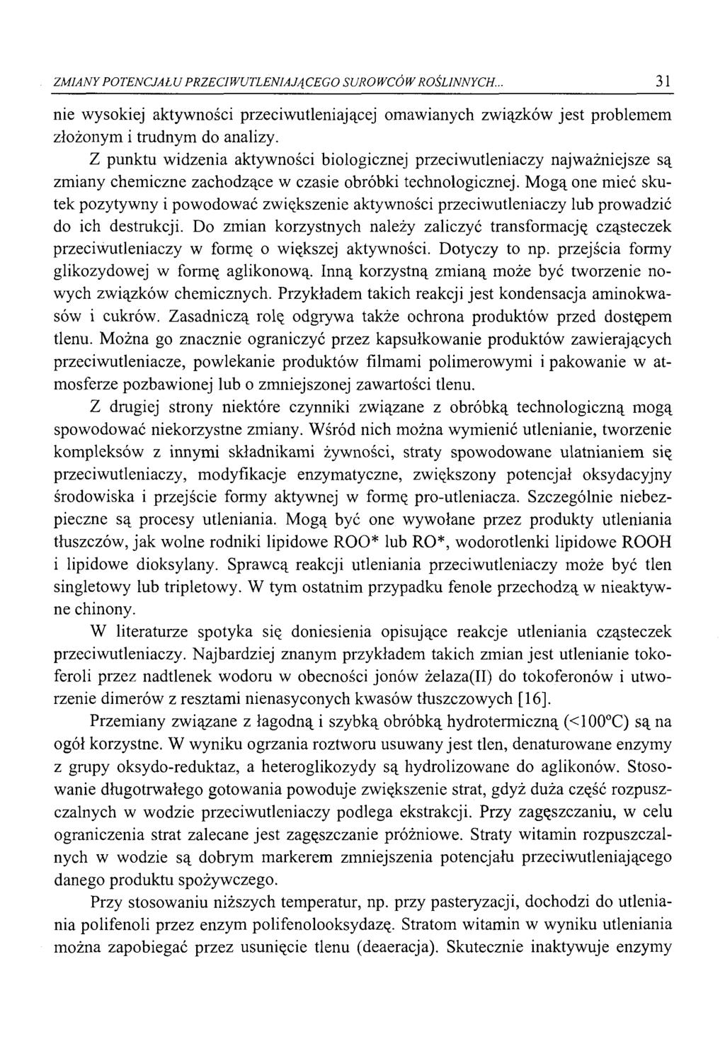 ZM IANY POTENCJAŁ U PRZECIWUTLENIAJĄ CEGO SURO WCÓW ROŚLINNYCH... 31 nie wysokiej aktywności przeciwutleniającej omawianych związków jest problemem złożonym i trudnym do analizy.