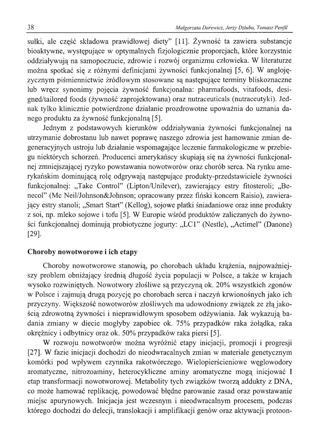 38 Małgorzata Darewicz, Jerzy Dziuba, Tomasz Perjil sułki, ale część składowa prawidłowej diety [11], Żywność ta zawiera substancje bioaktywne, występujące w optymalnych fizjologicznie proporcjach,