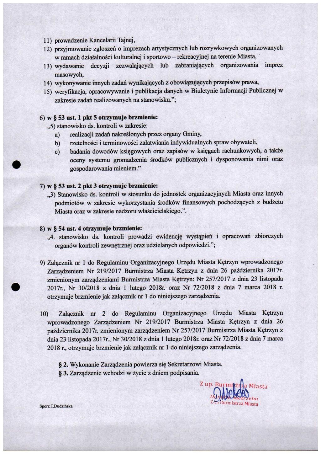 )prwadzenie Kancelarii Tajnej, 2)przyjmwanie zglszeii imprezach artystycznych lub rzrywkwych rganizwanych w ramach dziaialnsci kulturalnej i sprtw - rekreacyjnej na terenie Miasta, " 3)wydawanie