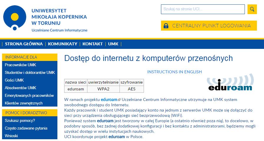 Eduroam Każdy posiadacz konta na serwerze UMK ma możliwość korzystania z bezpłatnego bezprzewodowego internetu na terenie budynków uczelni.