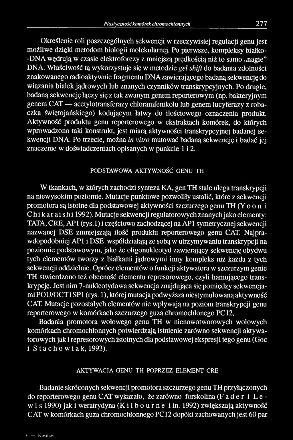 Właściwość tą wykorzystuje się w metodzie gel shift do badania zdolności znakowanego radioaktywnie fragmentu DNA zawierającego badaną sekwencję do wiązania białek jądrowych lub znanych czynników