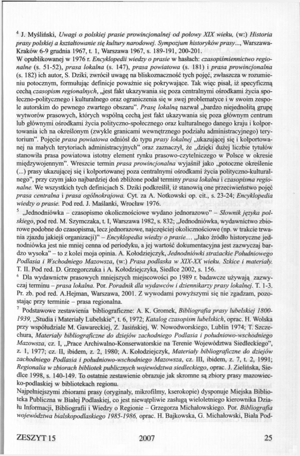 4 J. Myśliński, Uwagi o polskiej prasie prowincjonalnej od polowy XIX wieku, (w:) Historia prasy polskiej a kształtowanie się kultury narodowej. Sympozjum historyków prasy.