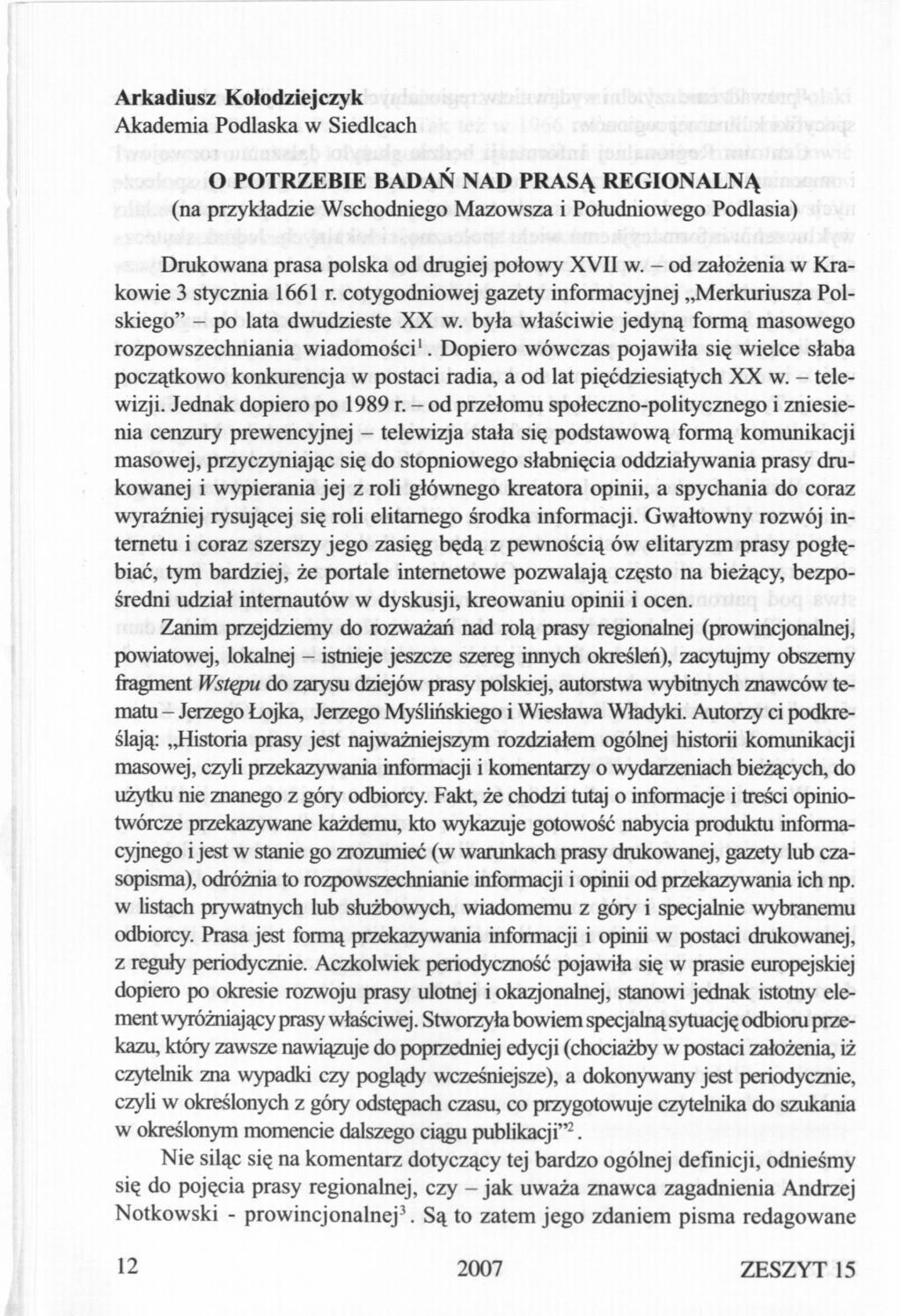 Arkadiusz Kołodziejczyk Akademia Podlaska w Siedlcach O POTRZEBIE BADAŃ NAD PRASĄ REGIONALNĄ (na przykładzie Wschodniego Mazowsza i Południowego Podlasia) Drukowana prasa polska od drugiej połowy