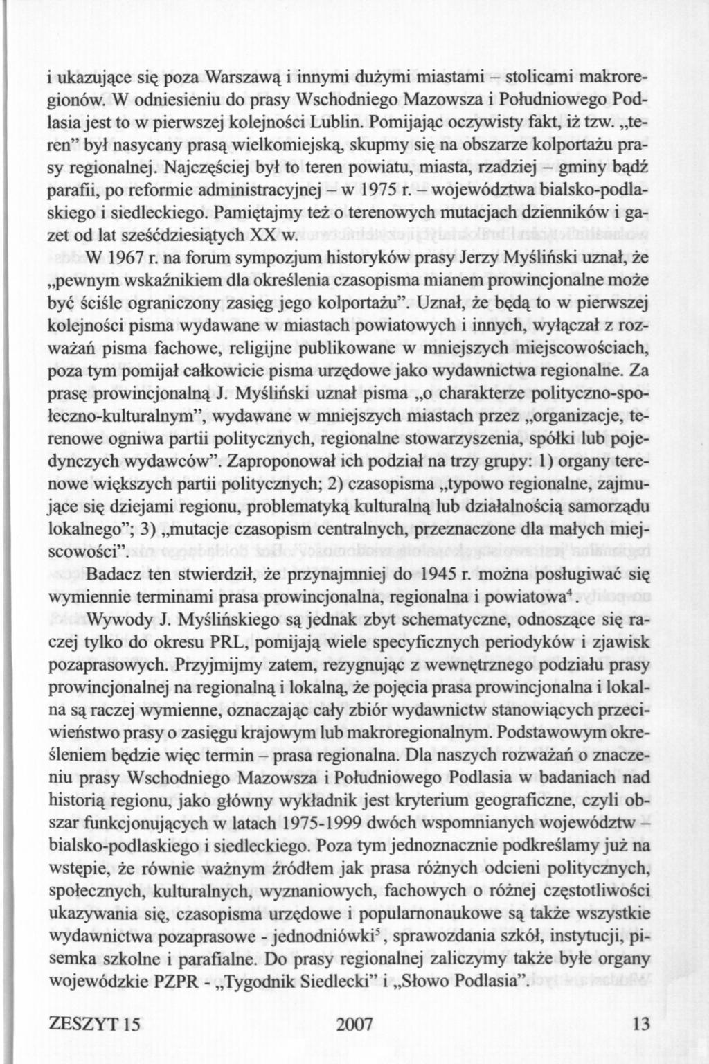 i ukazujące się poza Warszawą i innymi dużymi miastami - stolicami makroregionów. W odniesieniu do prasy Wschodniego Mazowsza i Południowego Podlasia jest to w pierwszej kolejności Lublin.