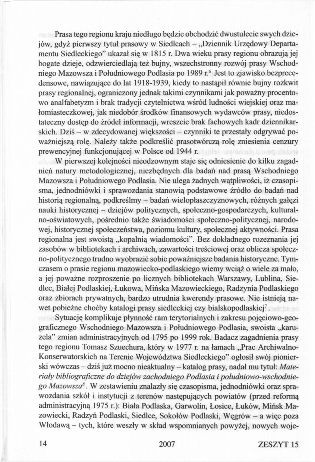 Prasa tego regionu kraju niedługo będzie obchodzić dwustulecie swych dziejów, gdyż pierwszy tytuł prasowy w Siedlcach - Dziennik Urzędowy Departamentu Siedleckiego" ukazał się w 1815 r.
