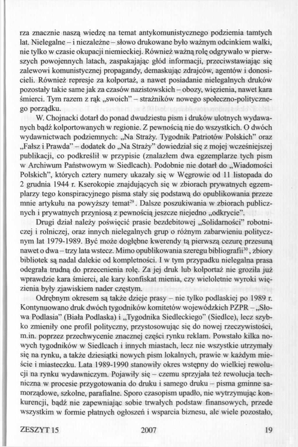 rza znacznie naszą wiedzę na temat antykomunistycznego podziemia tamtych lat. Nielegalne - i niezależne - słowo drukowane było ważnym odcinkiem walki, nie tylko w czasie okupacji niemieckiej.