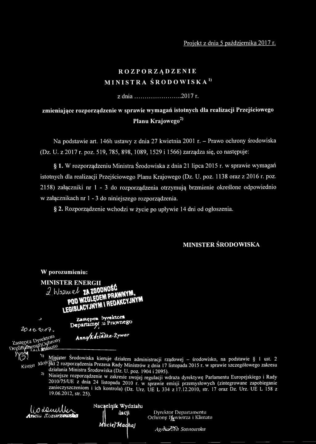 z 2017 r. poz. 519, 785, 898, 1089, 1529 i 1566) zarządza się, co następuje: 1. W rozporządzeniu Ministra Środowiska z dnia 21 lipca 2015 r.