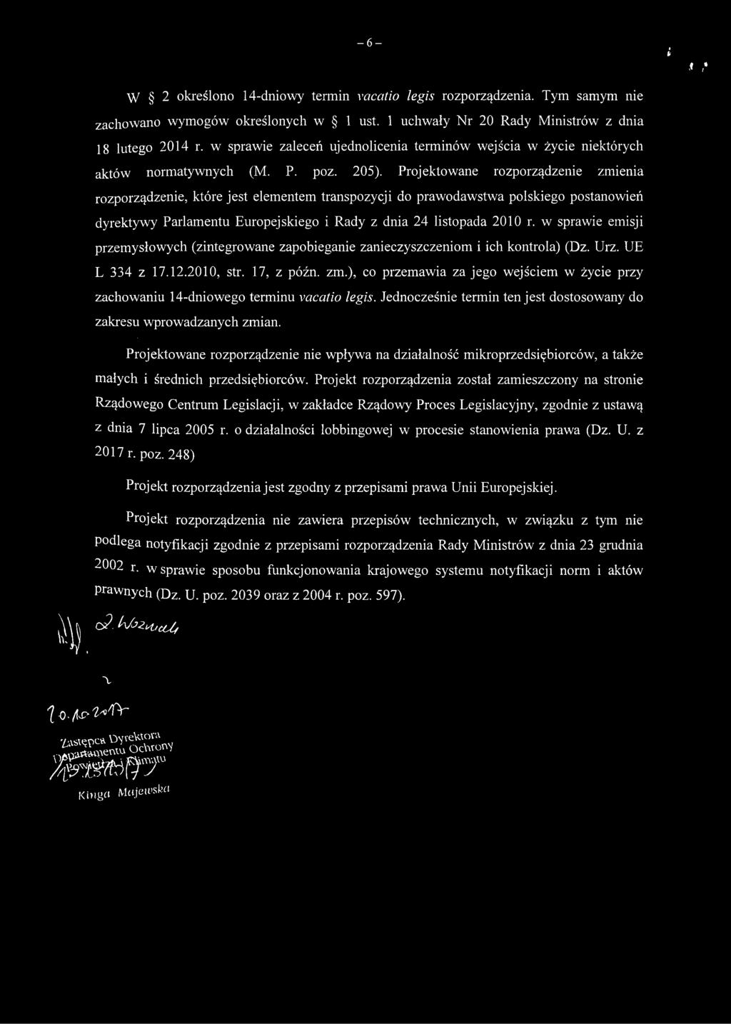 Projektowane rozporządzenie zmienia rozporządzenie, które jest elementem transpozycji do prawodawstwa polskiego postanowień dyrektywy Parlamentu Europejskiego i Rady z dnia 24 listopada 2010 r.