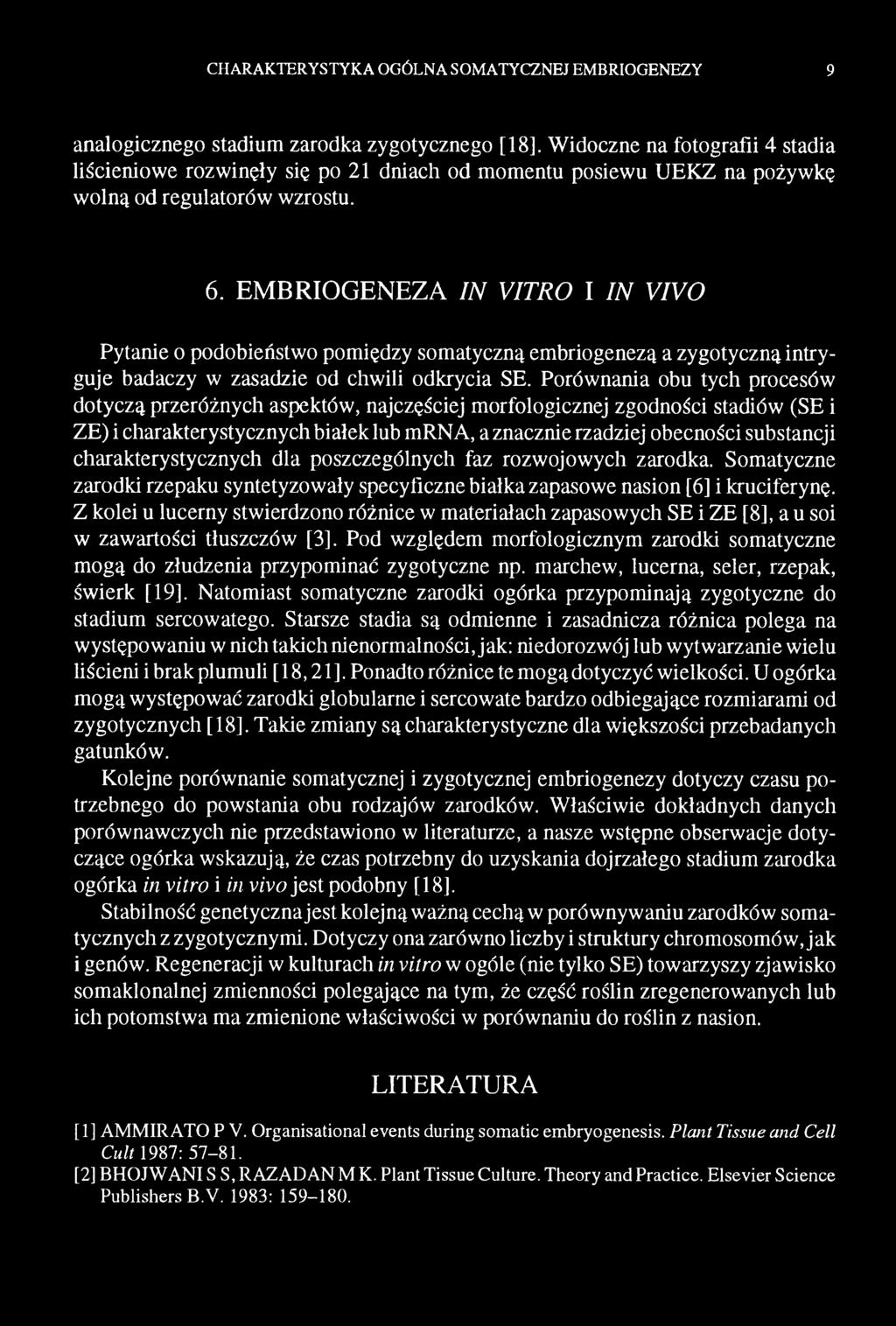charakterystycznych dla poszczególnych faz rozwojowych zarodka. Somatyczne zarodki rzepaku syntetyzowały specyficzne białka zapasowe nasion [6] i kruciferynę.