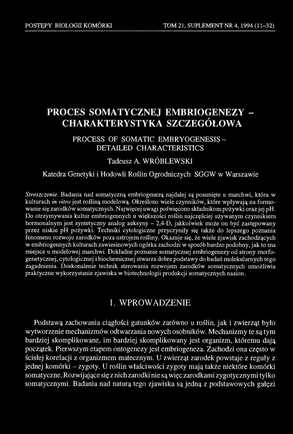 Do otrzymywania kultur embriogennych u większości roślin najczęściej używanym czynnikiem hormonalnym jest syntetyczny analog auksyny - 2,4-D, jakkolwiek może on być zastępowany przez niskie ph