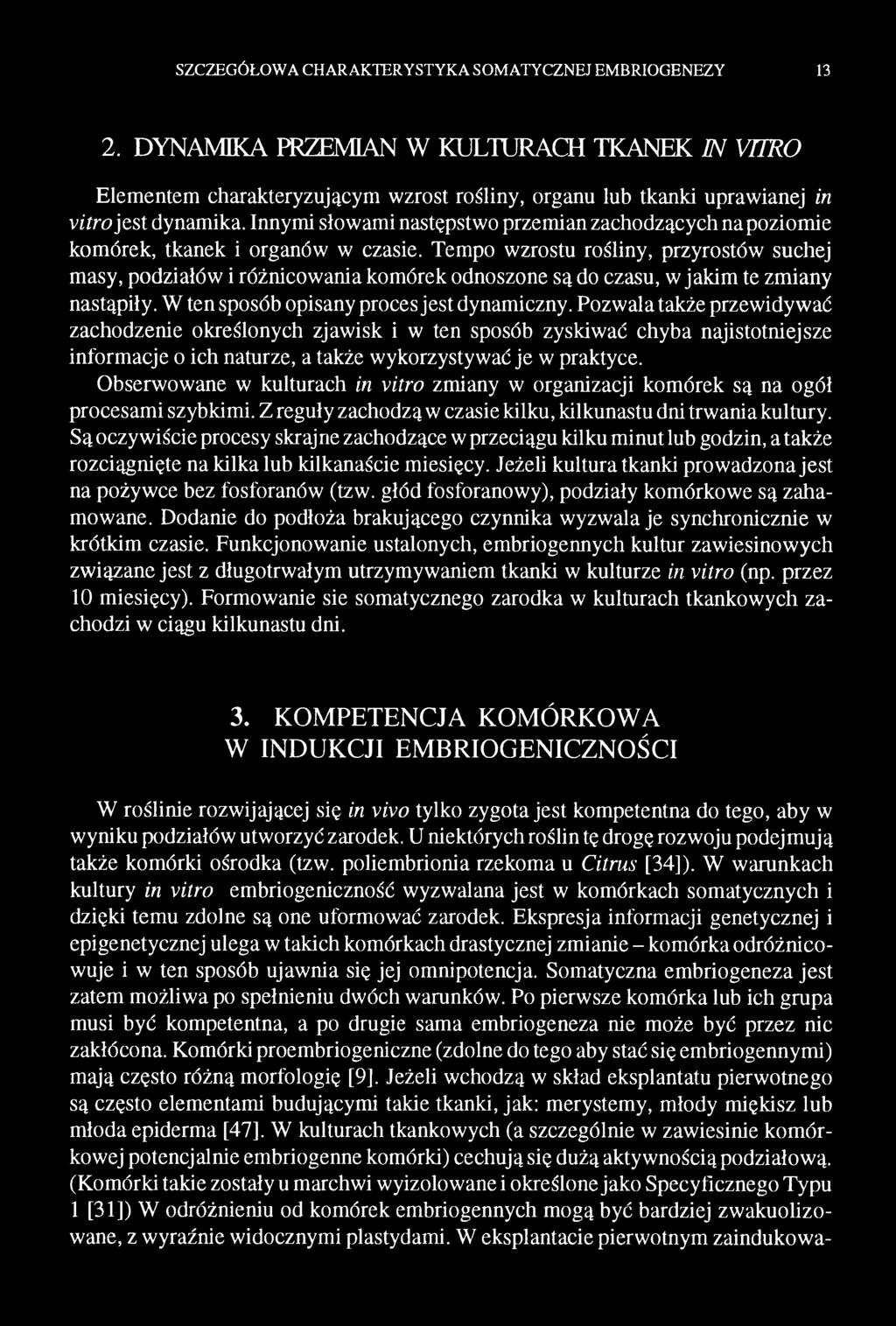 Pozwala także przewidywać zachodzenie określonych zjawisk i w ten sposób zyskiwać chyba najistotniejsze informacje o ich naturze, a także wykorzystywać je w praktyce.