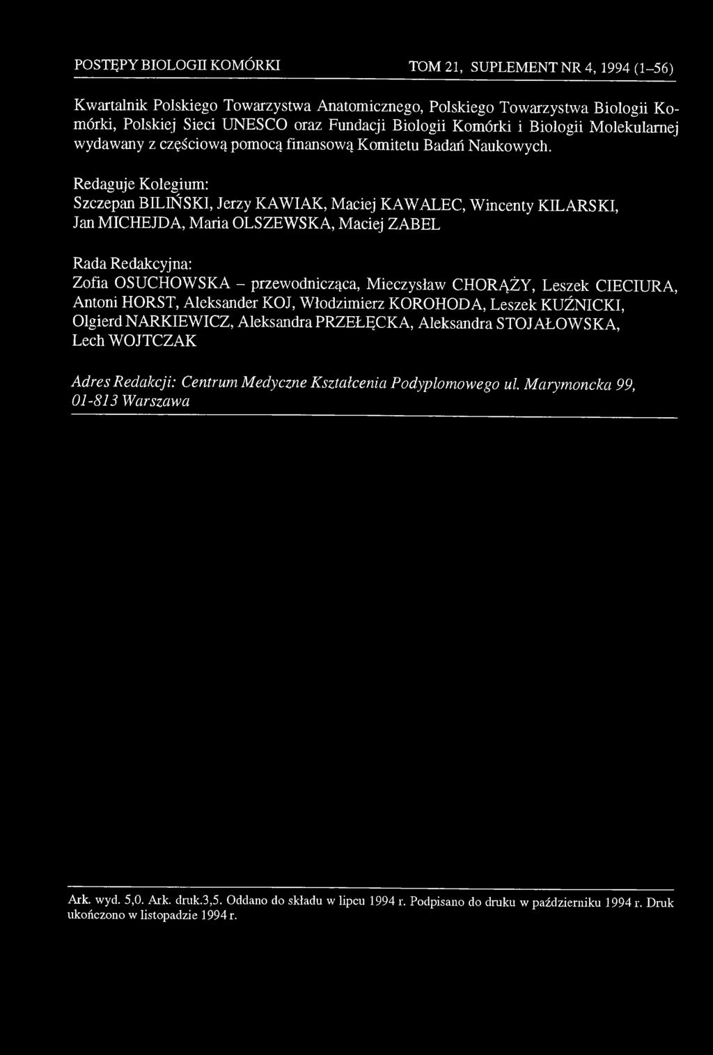 Redaguje Kolegium: Szczepan BILIŃSKI, Jerzy KAWIAK, Maciej KAWALEC, Wincenty KILARSKI, Jan MICHEJDA, Maria OLSZEWSKA, Maciej ZABEL Rada Redakcyjna: Zofia OSUCHOWSKA - przewodnicząca, Mieczysław