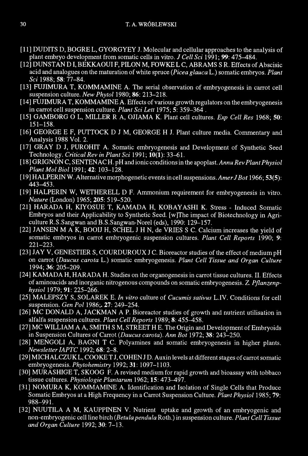 Exp Cell Res 1968; 50: 151-158. 16] GEORGE E F, PUTTOCK D J M, GEORGE H J. Plant culture media. Commentary and Analysis 1988 Vol. 2. 17] GRAY D J, PUROHIT A.