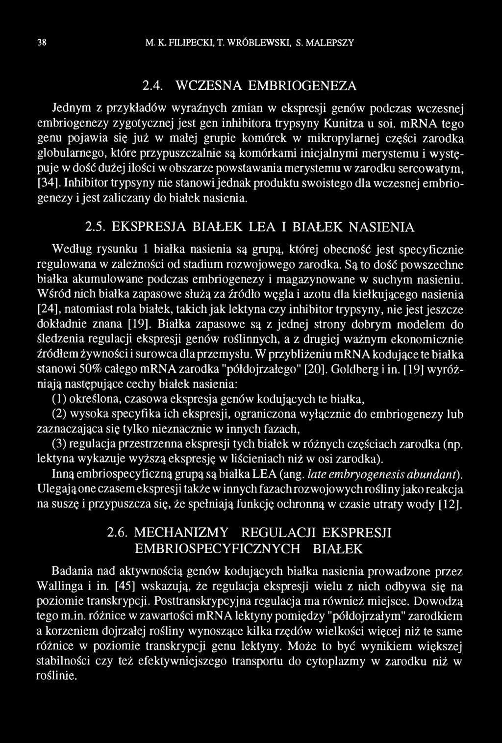 EKSPRESJA BIAŁEK LEA I BIAŁEK NASIENIA Według rysunku 1 białka nasienia są grupą, której obecność jest specyficznie regulowana w zależności od stadium rozwojowego zarodka.