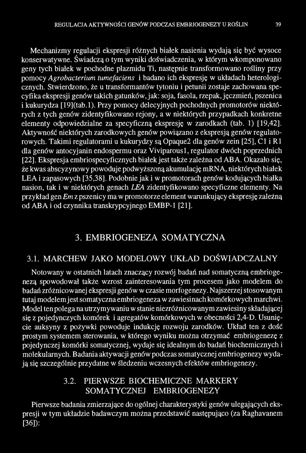 Przy pomocy delecyjnych pochodnych promotorów niektórych z tych genów zidentyfikowano rejony, a w niektórych przypadkach konkretne elementy odpowiedzialne za specyficzną ekspresję w zarodkach (tab.