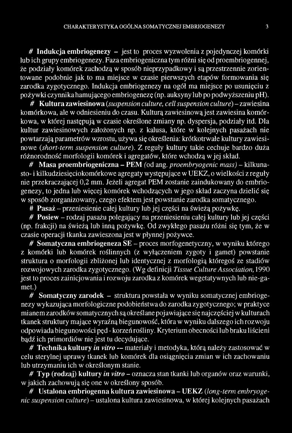 Kulturą zawiesinową jest zawiesina kom órkowa, w której następują w czasie określone zmiany np. dyspersja, podziały itd. Dla kultur zawiesinowych założonych np.