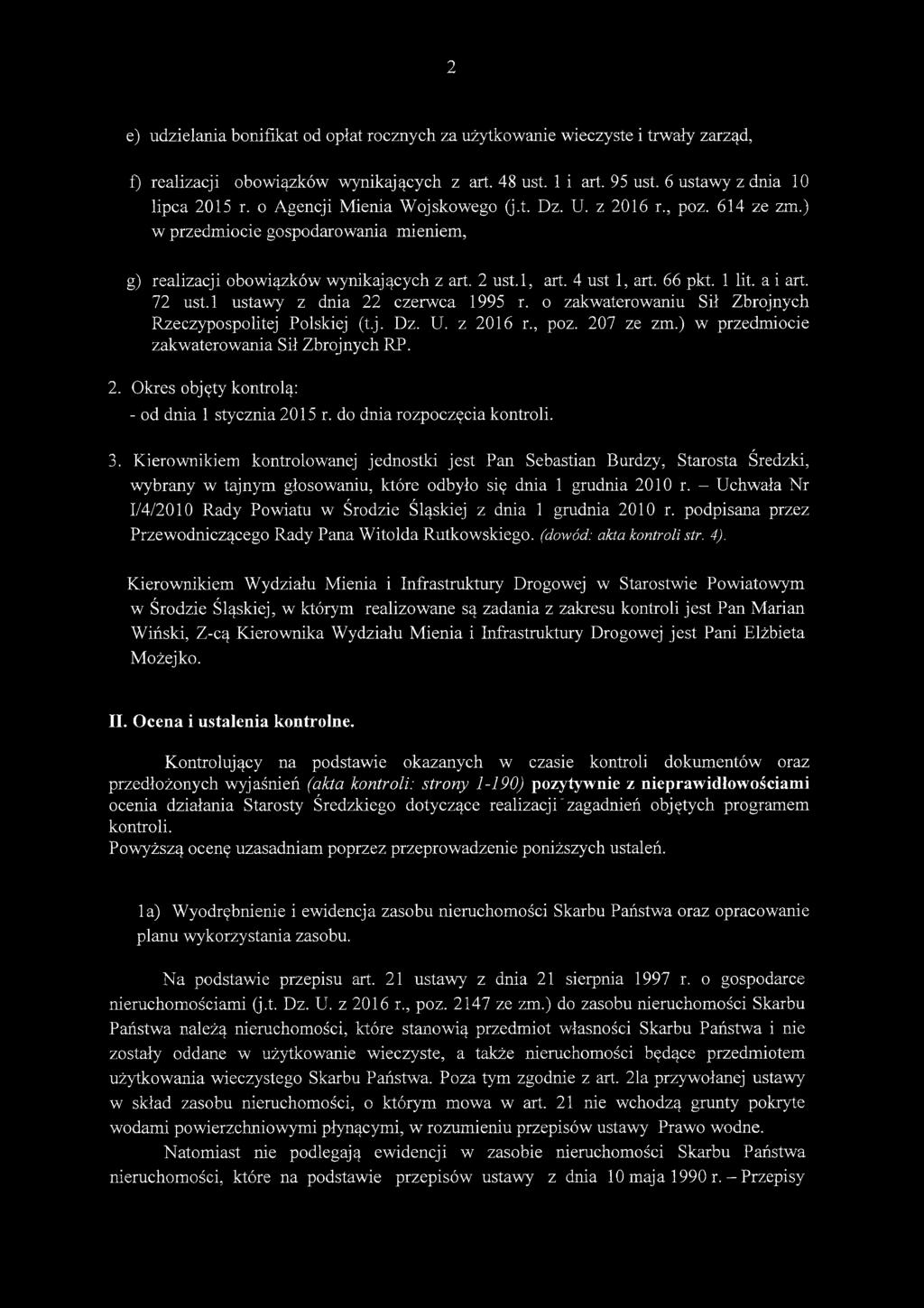 a i art. 72 ust.l ustawy z dnia 22 czerwca 1995 r. o zakwaterowaniu Sił Zbrojnych Rzeczypospolitej Polskiej (t.j. Dz. U. z 2016 r., poz. 207 ze zm.) w przedmiocie zakwaterowania Sił Zbrojnych RP. 2. Okres objęty kontrolą: - od dnia 1 stycznia 2015 r.