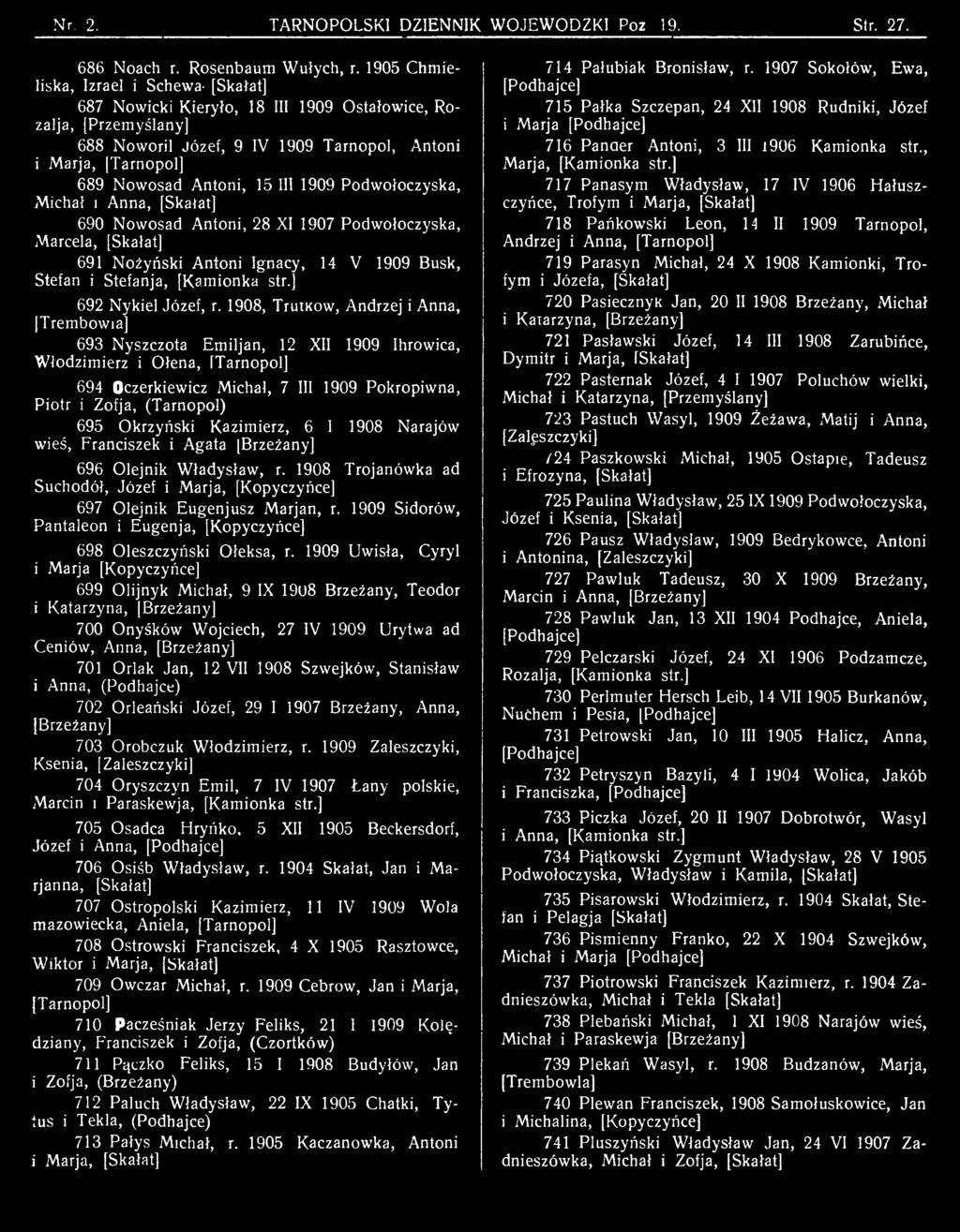 1908, Tratkow, Andrzej i Anna, [Trembowia] 693 Nyszczota Emiljan, 12 XII 1909 Ihrowica, Włodzimierz i Ołena, [Tarnopol] 694 Oczerkiewicz Michał, 7 III 1909 Pokropiwna, Piotr i Zofja, (Tarnopol) 695