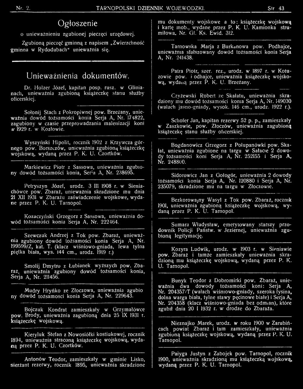 3 III 1908 r. w Sieniachówce pow. Zbaraż, unieważnia skradzione mu dnia 21 XII 1931 w Zbarażu zaświadczenie wojskowe, wydane przez P. K- U. Tarnopol.