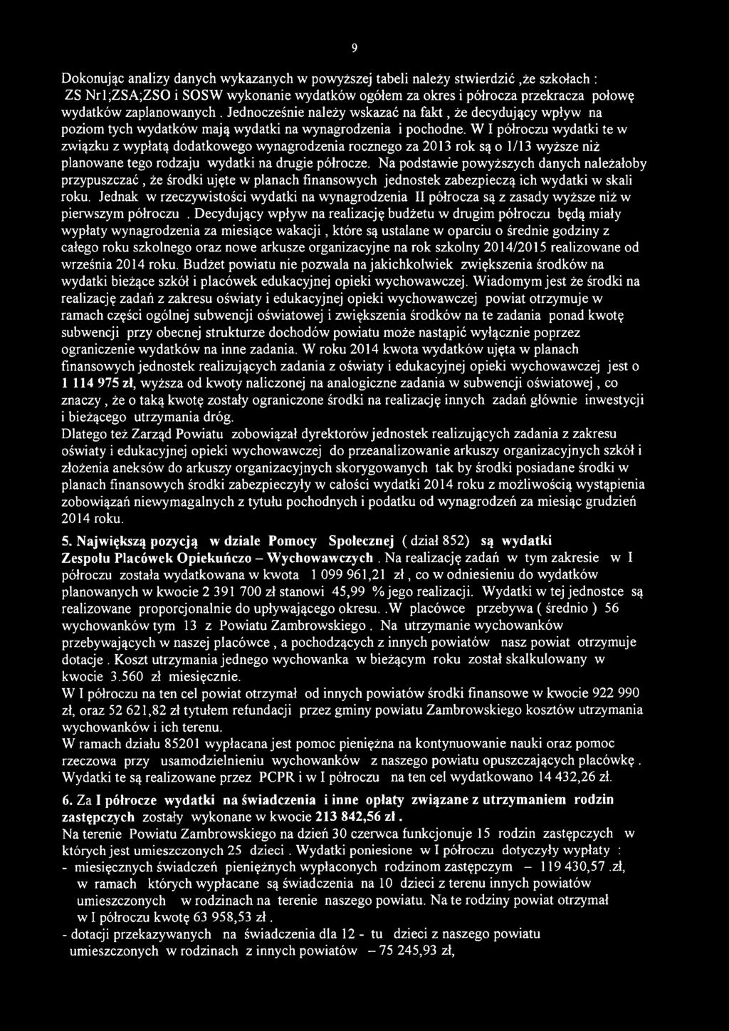 W I półroczu wydatki te w związku z wypłatą dodatkowego wynagrodzenia rocznego za 2013 rok są o 1/13 wyższe niż planowane tego rodzaju wydatki na drugie półrocze.
