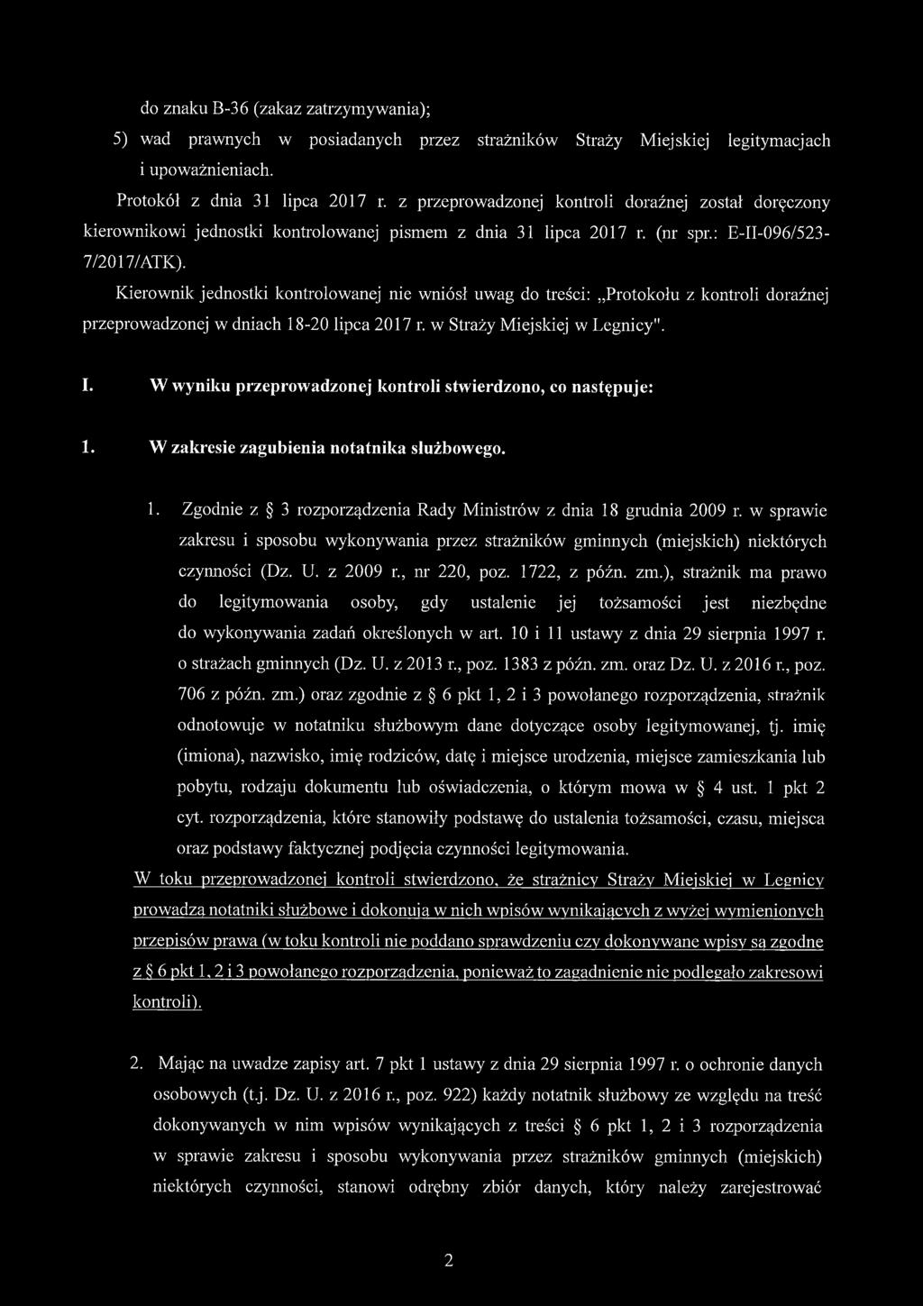 Kierownik jednostki kontrolowanej nie wniósł uwag do treści: Protokołu z kontroli doraźnej przeprowadzonej w dniach 18-20 lipca 2017 r. w Straży Miejskiej w Legnicy". I.