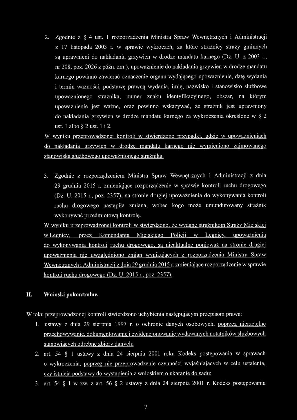 ), upoważnienie do nakładania grzywien w drodze mandatu karnego powinno zawierać oznaczenie organu wydającego upoważnienie, datę wydania i termin ważności, podstawę prawną wydania, imię, nazwisko i