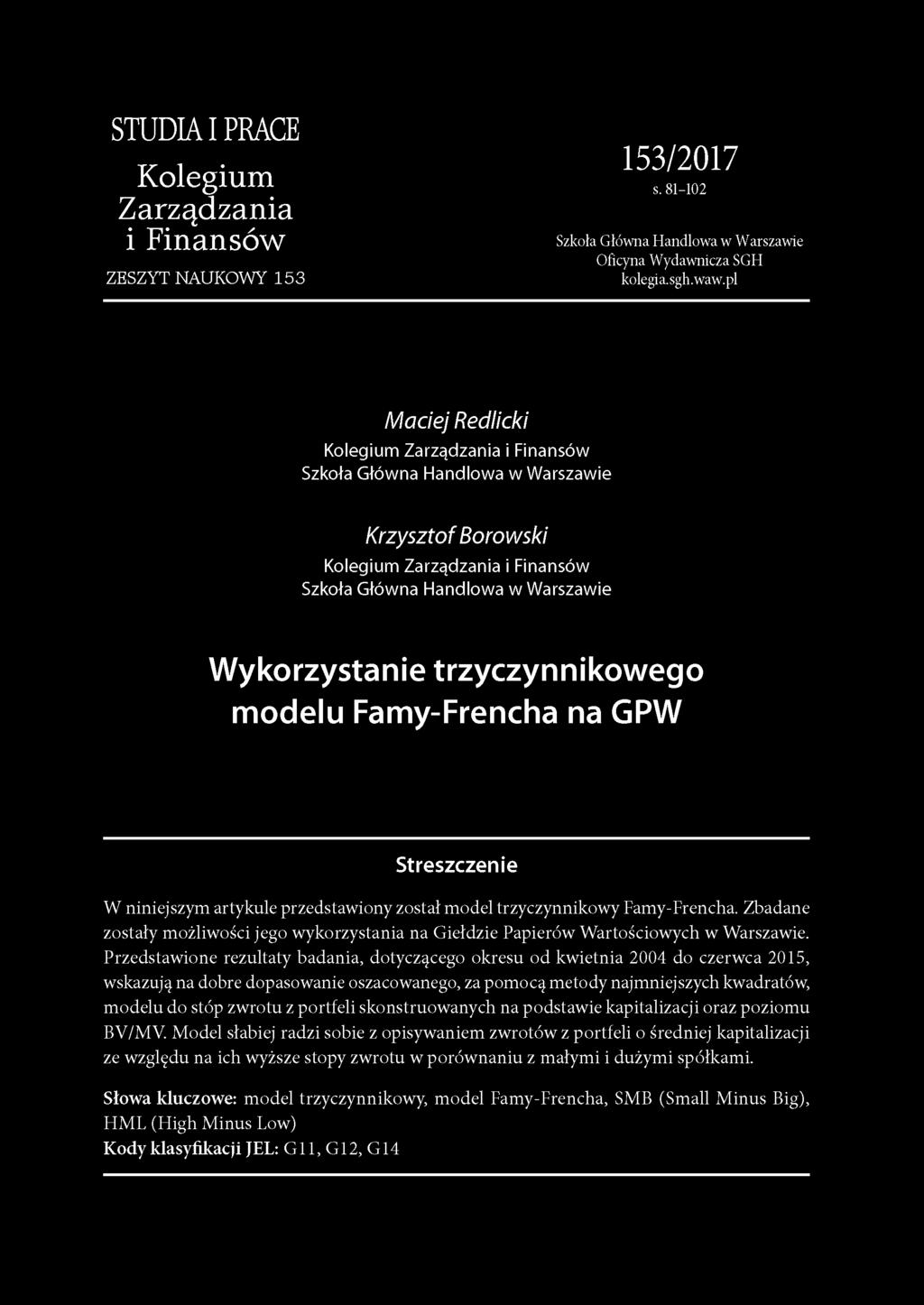 Przedstawione rezultaty badania, dotyczącego okresu od kwietnia 2004 do czerwca 2015, wskazują na dobre dopasowanie oszacowanego, za pomocą metody najmniejszych kwadratów, modelu do stóp