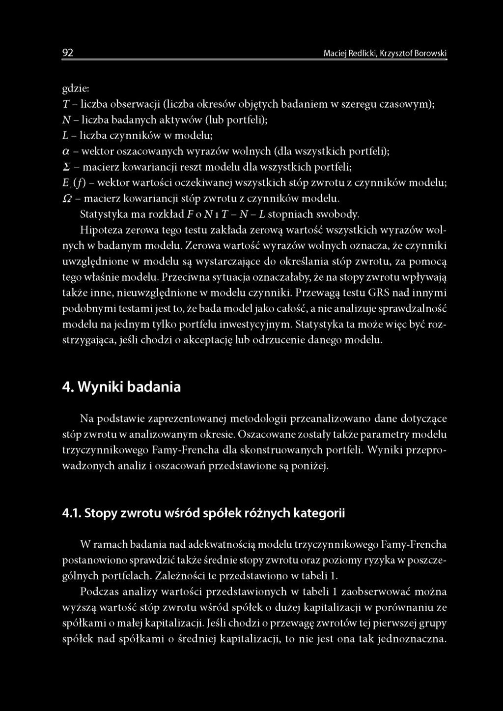 modelu; Q - macierz kowariancji stóp zwrotu z czynników modelu. Statystyka ma rozkład F 0 N 1 T - N - L stopniach swobody.