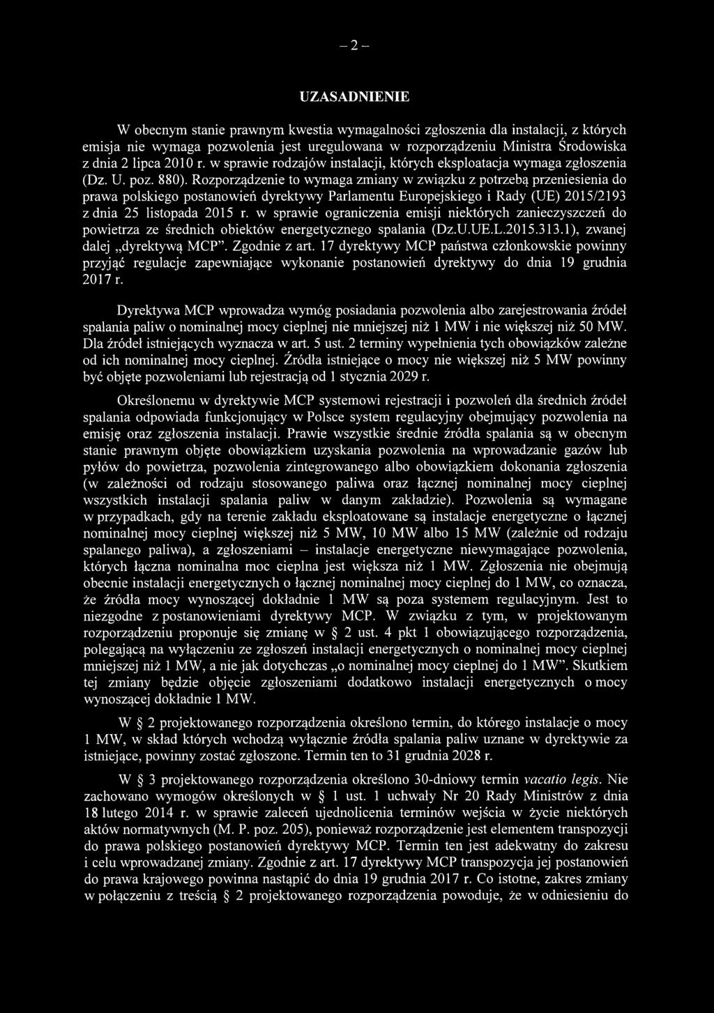 Rozporządzenie to wymaga zmiany w związku z potrzebą przeniesienia do prawa polskiego postanowień dyrektywy Parlamentu Europejskiego i Rady (UE) 2015/2193 z dnia 25 listopada 2015 r.