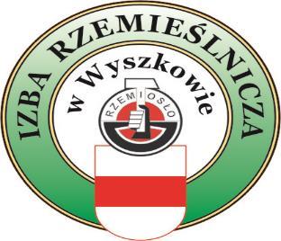 IZBA RZEMIEŚLNICZA w WYSZKOWIE ul. Białostocka 9, 07 200 Wyszków, Tel/fax: 29 742 36 34, e-mail: izba.wyszkow@wp.