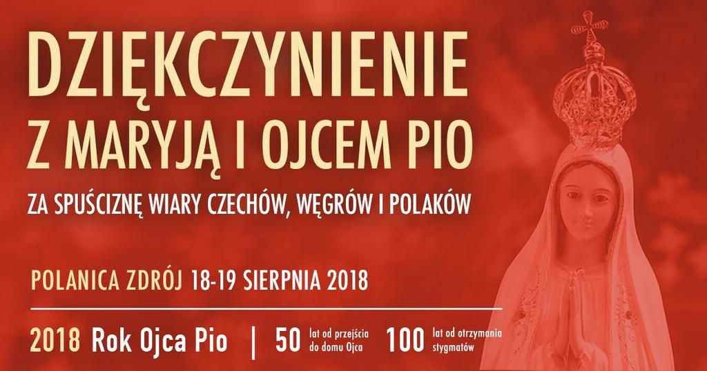 DZIĘKCZYNIENIE z MARYJĄ i OJCEM PIO za spuściznę wiary Czechów, Węgrów i Polaków będzie jednym z siedmiu głównych krajowych wydarzeń Roku Jubileuszu św.