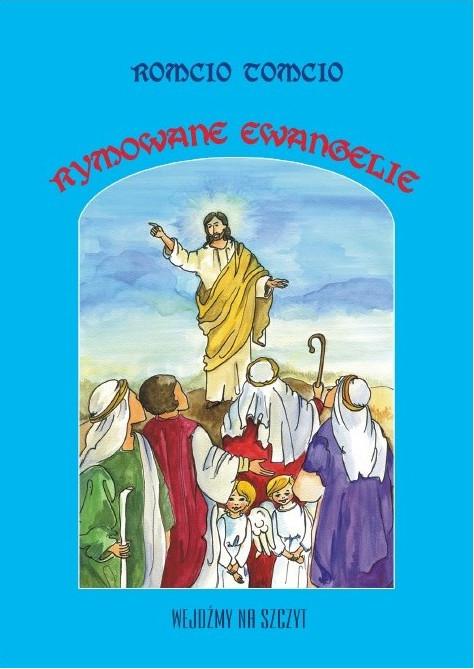 RYMOWANE EWANGELIE Romcio Tomcio Autor rymem opowiada wydarzenia ewangeliczne. Znakomita niewielka książeczka dla dzieci. Niezwykła książeczka dla dzieci.