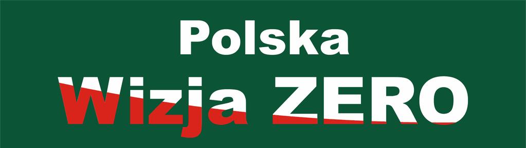 Rys. 10 Plan realizacji Wizji ZERO w Polsce Tak sformułowana Wizja oznacza, że: działania chroniące życie i zdrowie uczestników
