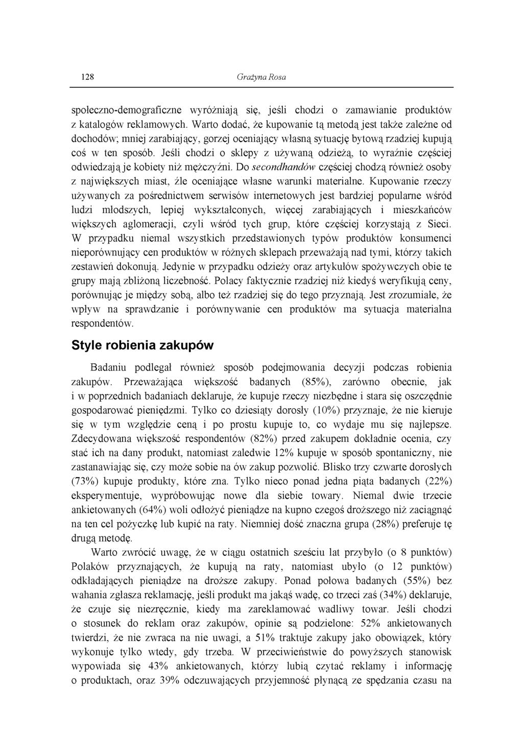 128 Grażyna Rosa społeczno-demograficzne wyróżniają się, jeśli chodzi o zamawianie produktów z katalogów reklamowych.
