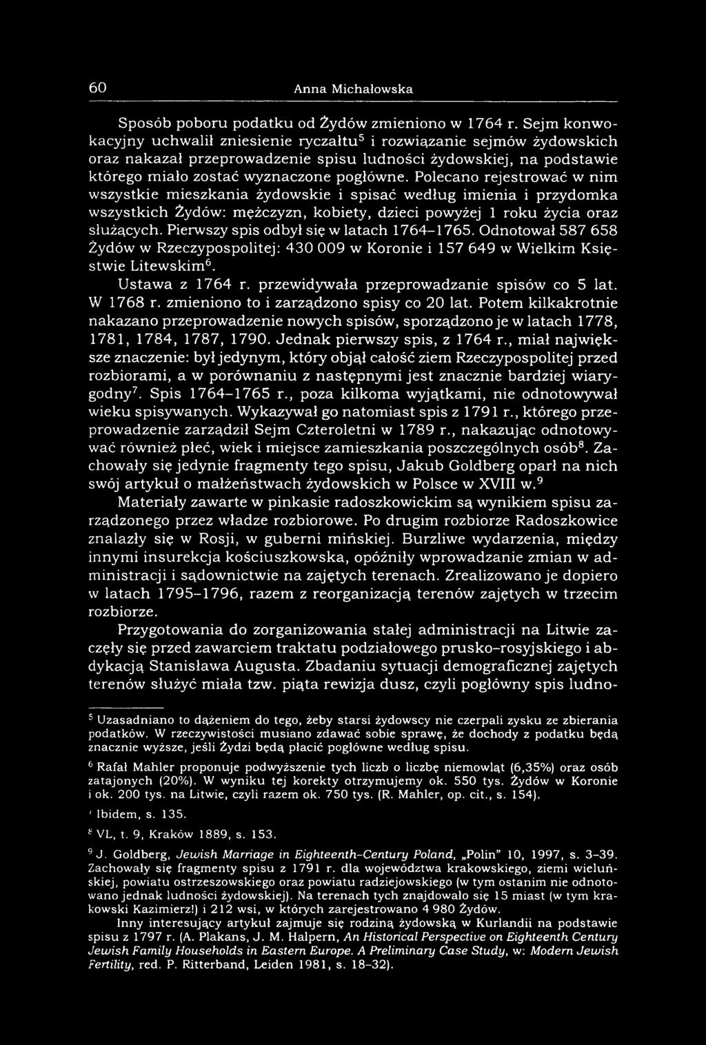Polecano rejestrować w nim wszystkie mieszkania żydowskie i spisać według imienia i przydomka wszystkich Żydów: mężczyzn, kobiety, dzieci powyżej 1 roku życia oraz służących.