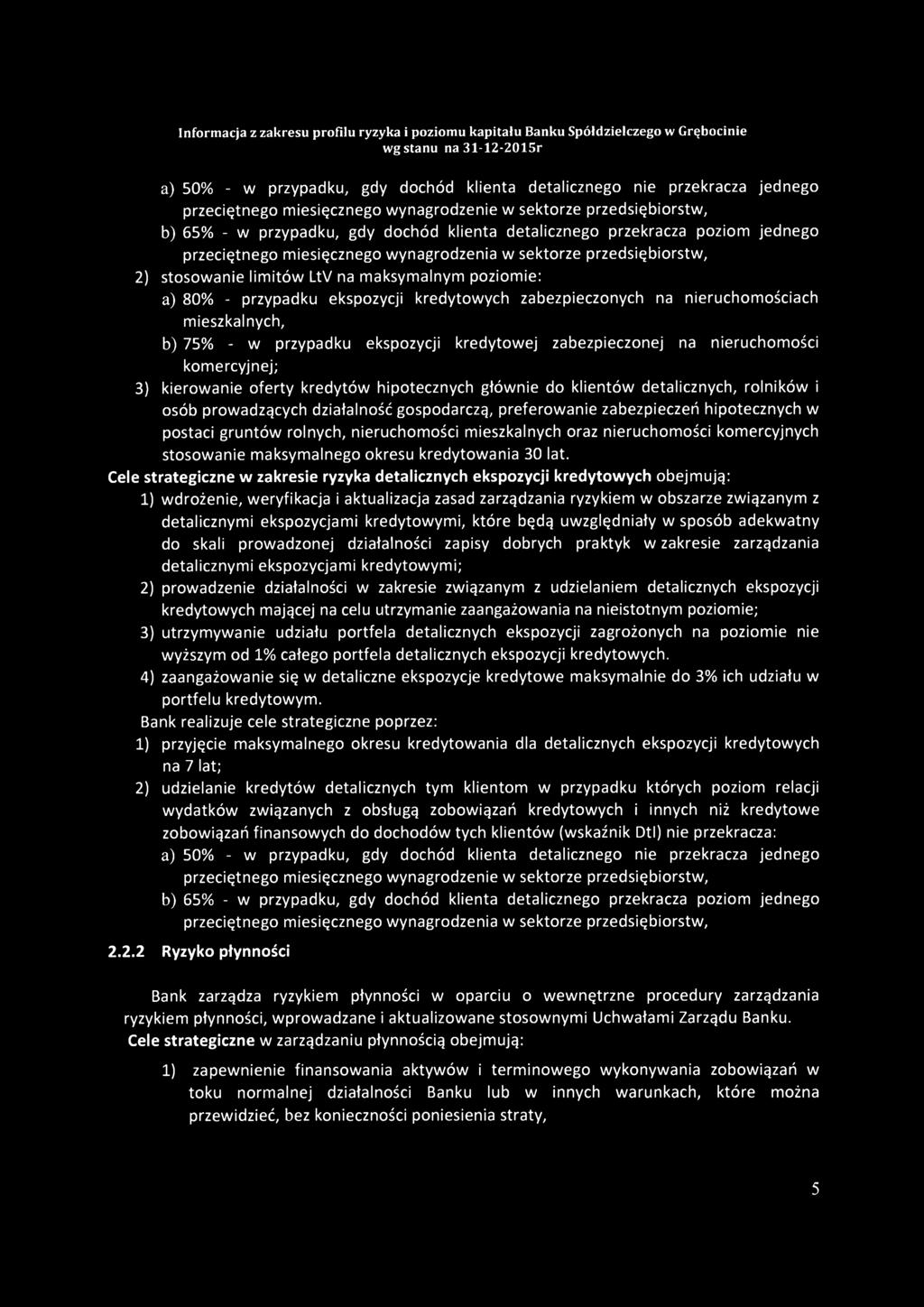zabezpieczonych na nieruchomościach mieszkalnych, b) 75% - w przypadku ekspozycji kredytowej zabezpieczonej na nieruchomości komercyjnej; 3) kierowanie oferty kredytów hipotecznych głównie do