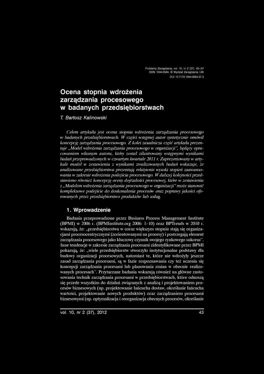 Z kolei zasadnicza część artykułu prezentuje Model wdrożenia zarządzania procesowego w organizacji, będący opracowaniem własnym autora, który został zilustrowany wstępnymi wynikami badań