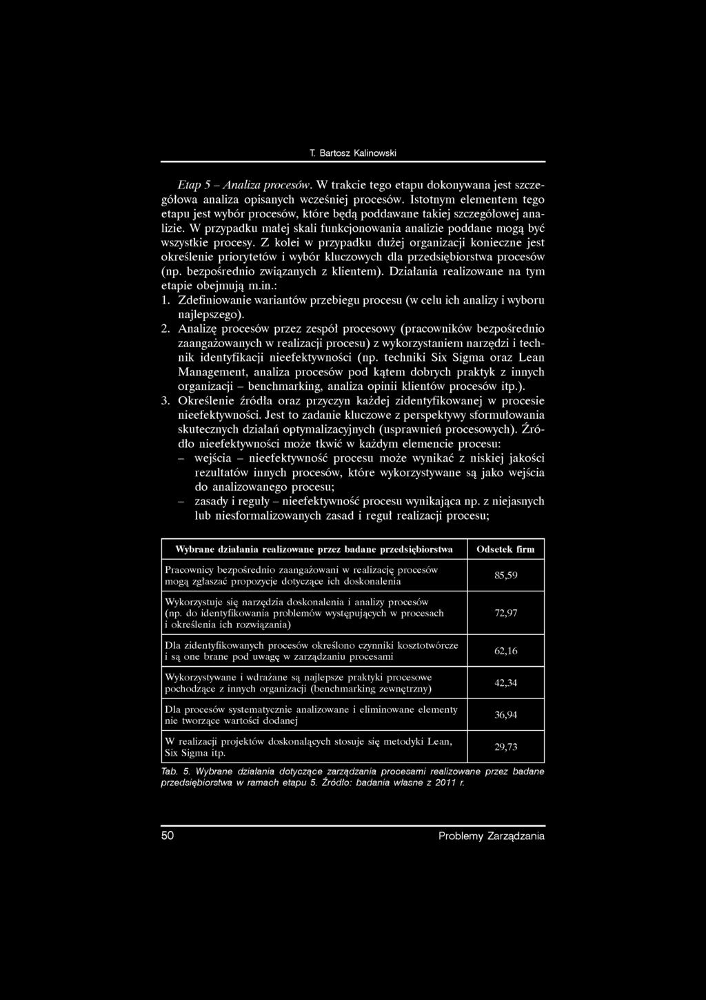 T Bartosz Kalinowski Etap 5 - Analiza procesów. W trakcie tego etapu dokonywana jest szczegółowa analiza opisanych wcześniej procesów.