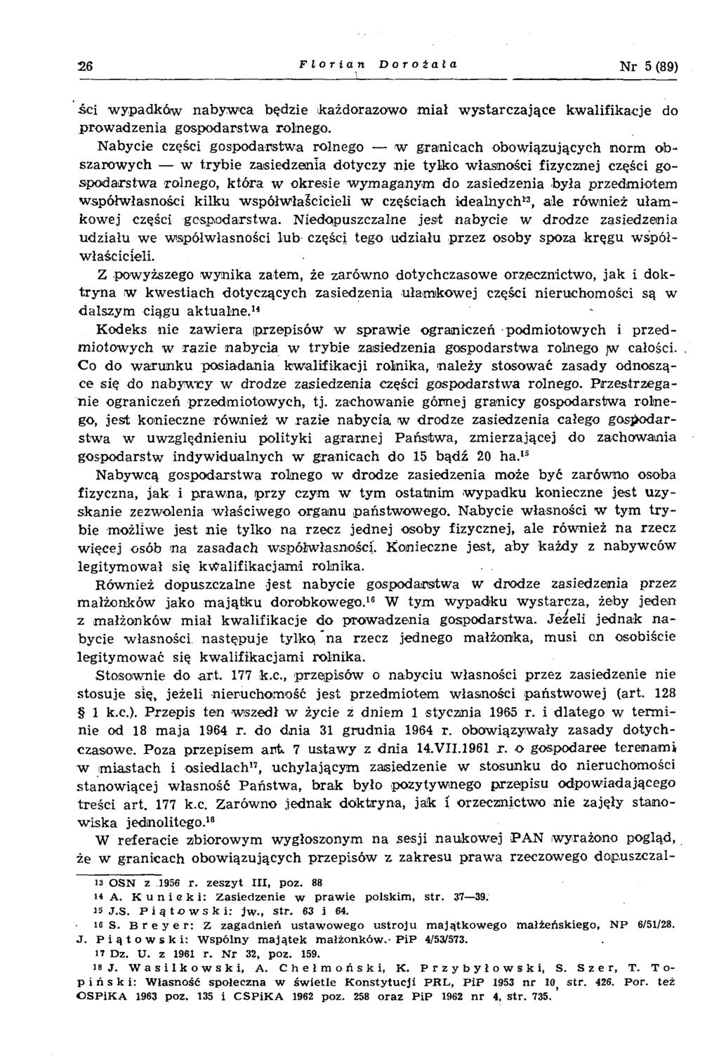 26 Florian Doroiata Nr 5(89) ści w ypadków nabyw ca będzie każdorazow o m iał w ystarczające kw alifikacje do p row adzenia gospodarstw a rolnego.