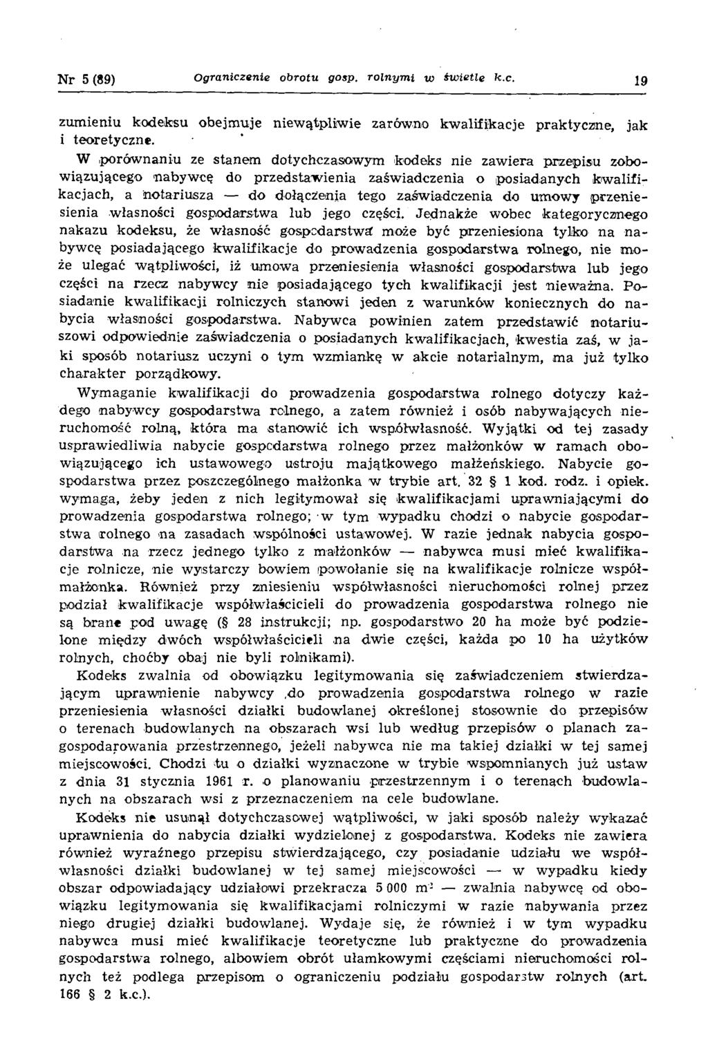 Nr 5(89) Ograniczenie obrotu gosp. rolnym i w świetle k.c. 19 zum ieniu kodeksu obejm uje niew ątpliw ie zarówno kw alifikacje praktyczne, jak i teoretyczne.
