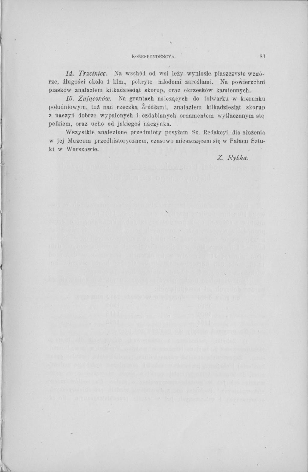 korespondencya. 83 14. Trzciniec. Na wschód od wsi leży wyniosłe piaszczyste wzgórze, długości około 1 kim., pokryte młodemi zaroślami.