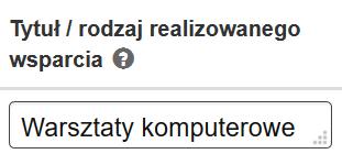 Miejsce (dokładny adres / nr sali): Wprowadź dokładny adres gdzie odbywa się realizowane wsparcie (w przypadku staży wprowadź dokładny adres miejsca realizacji staży oraz nazwę firmy