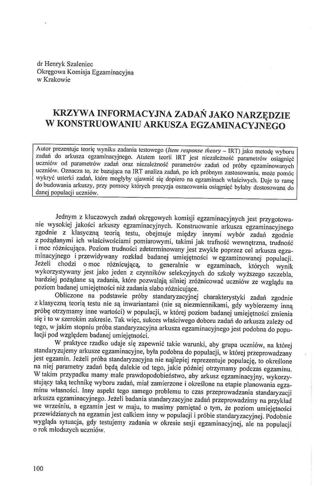 dr Hnryk Szalnic Okręgwa Kmisja Egzaminacyjna w Krakwi KRZYWA INFORMACYJNA ZADAŃ JAKO NARZĘDZIE W KONSTRUOWANIU ARKUSZA EGZAMINACYJNEGO Autr przntuj trię wyniku zadania tstwg ( Itm rspns thry - IRT)