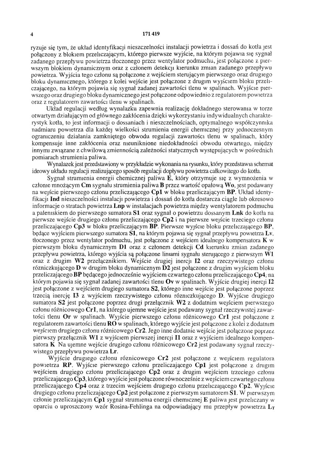 4 171 419 ryzuje się tym, że układ identyfikacji nieszczelności instalacji powietrza i dossań do kotła jest połączony z blokiem przeliczającym, którego pierwsze wyjście, na którym pojawia się sygnał