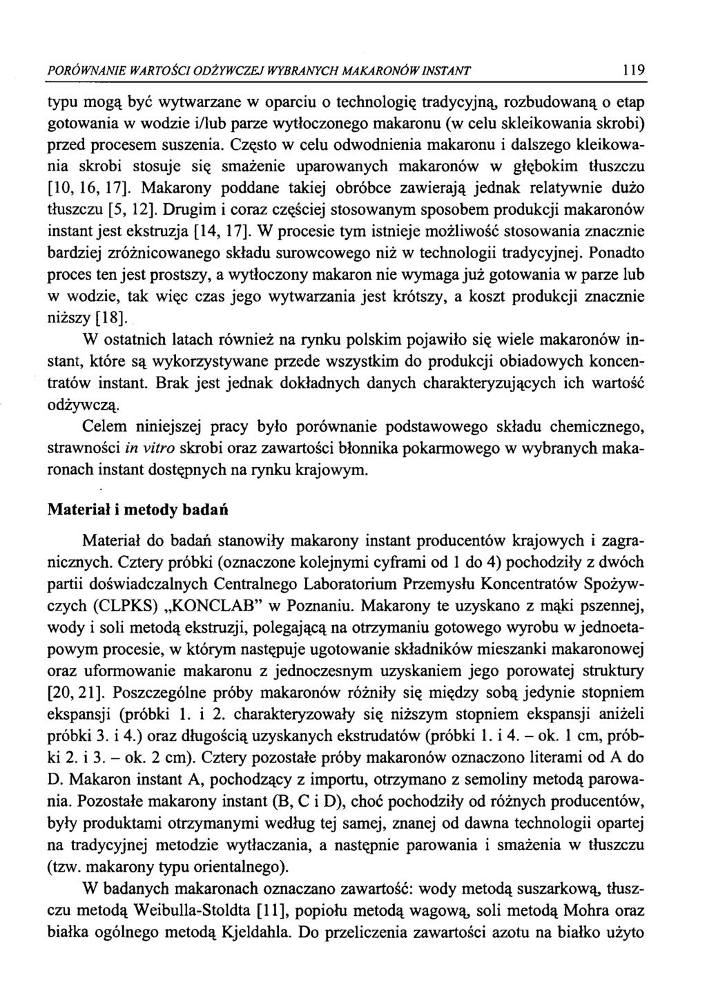 PORÓWNANIE WARTOŚCI ODŻYWCZEJ WYBRANYCH MAKARONÓW INSTANT 119 typu mogą być wytwarzane w oparciu o technologię tradycyjną, rozbudowaną o etap gotowania w wodzie i/lub parze wytłoczonego makaronu (w
