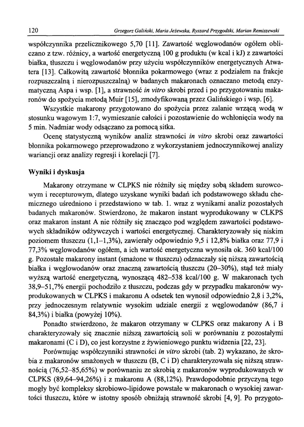 120 Grzegorz Galiński, Maria Jeżewska, Ryszard Przygodzki, Marian Remiszewski współczynnika przelicznikowego 5,70 [11]. Zawartość węglowodanów ogółem obliczano z tzw.
